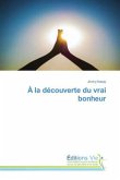 À la découverte du vrai bonheur À la découverte du vrai bonheur