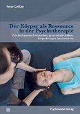 Der Körper als Ressource in der Psychotherapie Der Körper als Ressource in der Psychotherapie