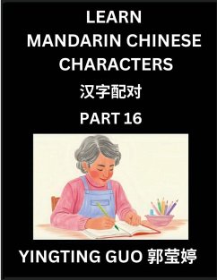 Cover Learn Mandarin Chinese Characters (Volume 16)- China's Ancient Language Art and Culture, Read and Recognize Simplified Pictographic Characters with Brain Activity Games, Beginner, Intermediate Advanced Students, HSK All Levels