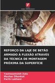 REFORÇO DA LAJE DE BETÃO ARMADO À FLEXÃO ATRAVÉS DA TÉCNICA DE MONTAGEM PRÓXIMA DA SUPERFÍCIE REFORÇO DA LAJE DE BETÃO ARMADO À FLEXÃO ATRAVÉS DA TÉCNICA DE MONTAGEM PRÓXIMA DA SUPERFÍCIE