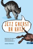 Jetzt gherst da Katz! Jetzt gherst da Katz!