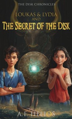 Loukas & Lydia and the Secret of the Disk - Helios, A. F.