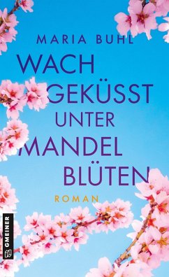 Wachgeküsst unter Mandelblüten - Buhl, Maria