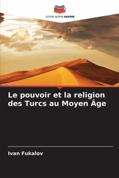 Cover Le pouvoir et la religion des Turcs au Moyen Âge