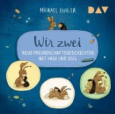 Wir zwei - Neue Freundschaftsgeschichten mit Hase und Igel Wir zwei - Neue Freundschaftsgeschichten mit Hase und Igel