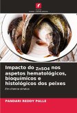 Impacto do ZnSO4 nos aspetos hematológicos, bioquímicos e histológicos dos peixes