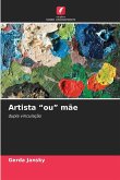 Artista "ou" mãe
