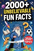 2000+ Unbelievable Fun Facts 2000+ Unbelievable Fun Facts