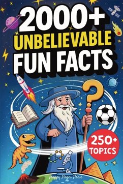 2000+ Unbelievable Fun Facts - Happy Pages Press