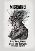 Migraine! Who, What, Where, When, How and Why