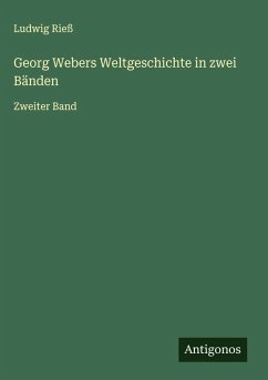 Georg Webers Weltgeschichte in zwei Bänden - Rieß, Ludwig