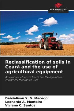 Reclassification of soils in Ceará and the use of agricultural equipment - X. S. Macedo, Deivielison;A. Monteiro, Leonardo;C. Santos, Viviane Reclassification of soils in Ceará and the use of agricultural equipment - X. S. Macedo, Deivielison;A. Monteiro, Leonardo;C. Santos, Viviane