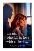 The Girl Who Fell in Love with a Shadow The Girl Who Fell in Love with a Shadow