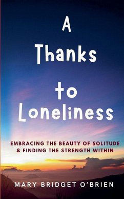 A Thanks to Loneliness - O'Brien, Mary Bridget A Thanks to Loneliness - O'Brien, Mary Bridget