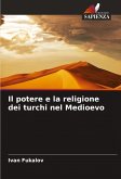 Il potere e la religione dei turchi nel Medioevo