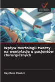 Wp¿yw morfologii twarzy na wentylacj¿ u pacjentów chirurgicznych