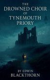 The Drowned Choir of Tynemouth Priory