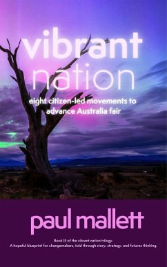 Cover vibrant nation: eight citizen-led movements to advance Australia fair (vibrant nation trilogy, #3) (eBook, ePUB)