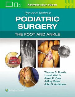 Tips and Tricks in Podiatric Surgery: The Foot and Ankle: Print + eBook with Multimedia - Roukis, Thomas S; Weil, Lowell; Cain, Jarrett; Baker, Jeffrey Ronald; Anderson, John Stephen Tips and Tricks in Podiatric Surgery: The Foot and Ankle: Print + eBook with Multimedia - Roukis, Thomas S; Weil, Lowell; Cain, Jarrett; Baker, Jeffrey Ronald; Anderson, John Stephen