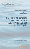 L'eau, une ressource à préserver face aux changements climatiques L'eau, une ressource à préserver face aux changements climatiques