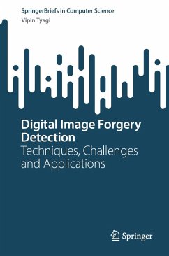 Digital Image Forgery Detection (eBook, PDF) - Tyagi, Vipin Digital Image Forgery Detection (eBook, PDF) - Tyagi, Vipin