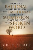 How The Rational Mind Repressed The Emotional Mind Into Submission Once We Got The Spoken Word How The Rational Mind Repressed The Emotional Mind Into Submission Once We Got The Spoken Word