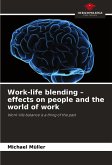 Work-life blending - effects on people and the world of work Work-life blending - effects on people and the world of work