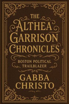 Cover The Althea Garrison Chronicles: Boston's Political Trailblazer (eBook, ePUB)