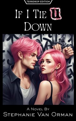 If I Tie U Down (Teardrop Edition) (eBook, ePUB) - Orman, Stephanie van