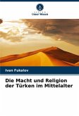 Die Macht und Religion der Türken im Mittelalter