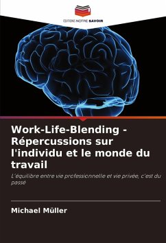 Work-Life-Blending - Répercussions sur l'individu et le monde du travail - Müller, Michael Work-Life-Blending - Répercussions sur l'individu et le monde du travail - Müller, Michael