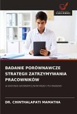 BADANIE PORÓWNAWCZE STRATEGII ZATRZYMYWANIA PRACOWNIKÓW