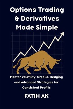 Options Trading & Derivatives Made Simple - Ak, Fatih Options Trading & Derivatives Made Simple - Ak, Fatih