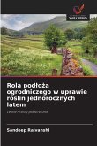 Rola pod¿o¿a ogrodniczego w uprawie ro¿lin jednorocznych latem Rola pod¿o¿a ogrodniczego w uprawie ro¿lin jednorocznych latem