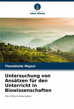 Untersuchung von Ansätzen für den Unterricht in Biowissenschaften - Majozi, Thembisile