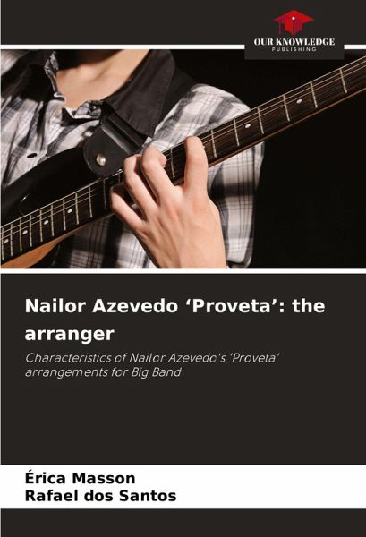 Nailor Azevedo 'Proveta': the arranger Nailor Azevedo 'Proveta': the arranger