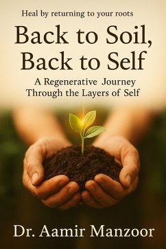 Back to Soil, Back to Self (eBook, ePUB) - Manzoor, Aamir