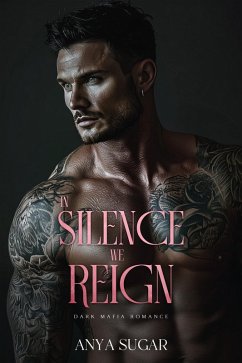 Cover In Silence We Reign: Dark Mafia Romance (The Walker Brotherhood Series, #3) (eBook, ePUB)