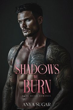Cover In Shadows We Burn: Dark Mafia Romance (The Walker Brotherhood Series, #2) (eBook, ePUB)