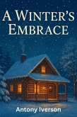 A Winter's Embrace (Romance In Willow Creek, #53) (eBook, ePUB) A Winter's Embrace (Romance In Willow Creek, #53) (eBook, ePUB)