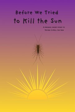 Cover Before We Tried to Kill the Sun (Aftermath of the Sun, #0) (eBook, ePUB)
