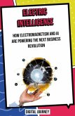 Electric Intelligence: How Electromagnetism and AI Are Powering the Next Business Revolution (Future Nexus Series) (eBook, ePUB)