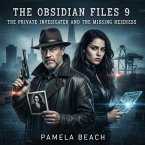 The Obsidian Files 9: The Private Investigater and the Missing Heiress (The Obisdian Files, #9) (eBook, ePUB) The Obsidian Files 9: The Private Investigater and the Missing Heiress (The Obisdian Files, #9) (eBook, ePUB)