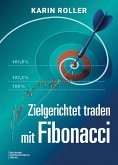Zielgerichtet traden mit Fibonacci (eBook, ePUB)