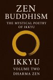 Zen Buddhism: The Mystical Poetry of Ikkyu, Vol 2 (eBook, ePUB) Zen Buddhism: The Mystical Poetry of Ikkyu, Vol 2 (eBook, ePUB)