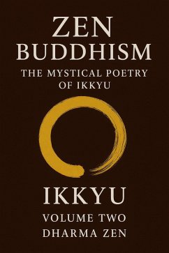 Zen Buddhism: The Mystical Poetry of Ikkyu, Vol 2 (eBook, ePUB) Cover Zen Buddhism: The Mystical Poetry of Ikkyu, Vol 2 (eBook, ePUB)