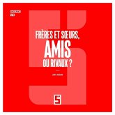 Frères et soeurs, amis ou rivaux ? (eBook, ePUB) Frères et soeurs, amis ou rivaux ? (eBook, ePUB)