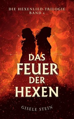 Das Feuer der Hexen (Die Hexenlied-Trilogie, #1) (eBook, ePUB) - Stein, Gisele