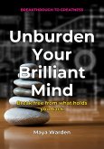Unburden Your Brilliant Mind (eBook, ePUB) Unburden Your Brilliant Mind (eBook, ePUB)