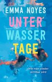 Unterwassertage - Wie man wieder sichtbar wird (eBook, ePUB) Unterwassertage - Wie man wieder sichtbar wird (eBook, ePUB)